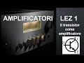 1-AMPLIFICATORI - il transistor