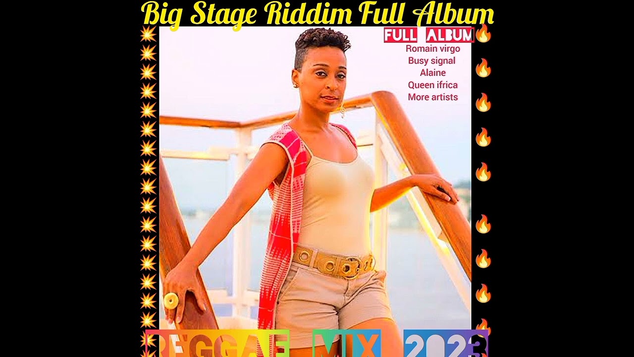 Reggae Mix 2023Big Stage Riddimalaine romain virgo busy signal queen ifrica davile more