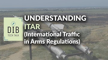Understanding International Traffic in Arms Regulations (ITAR)