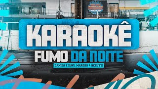 Danilo e Davi, Marcos e Belutti - Fumo Da Noite (KARAOKÊ)