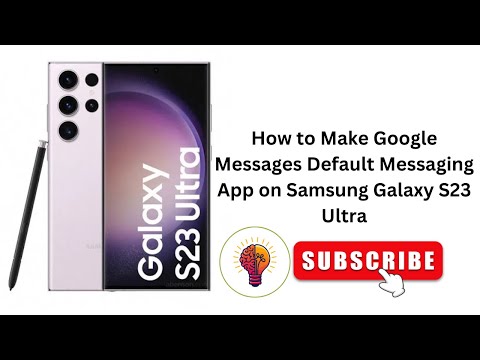 How to Make Google Messages Default Messaging App on Samsung Galaxy S23 Ultra?