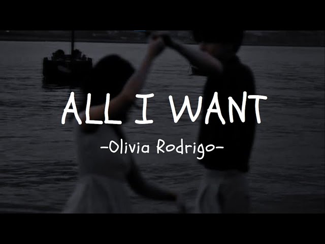 All I Want-Olivia Rodrigo /lyrics+sped up/ class=