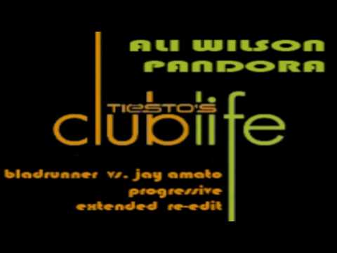 (Extended Re-Edit) Ali Wilson - Pandora (Bladrunner vs. Jay Amato Progressive Mix)