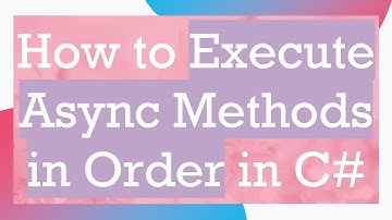 How to Execute Async Methods in Order in C#