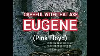 Pink Floyd - Careful With That Axe, Eugene [Lyrics]