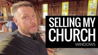 I'm Forced to Sell My Church...windows