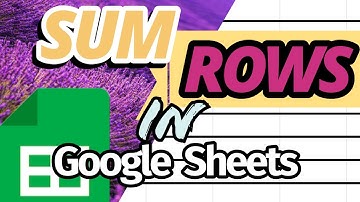 How to Sum a Row in Google Sheets (Clear Efficient Ways)
