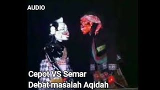 Debat Cepot jeung semar masalah Aqidah || ALM ki dalang asep sunandar sunarya