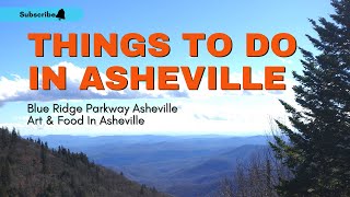 Things To Do In Asheville | Blue Ridge Parkway Asheville | Art & Food Asheville