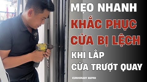 1 MẸO NHANH XỬ LÝ CỬA TRƯỢT QUAY BỊ LỆCH KHI LẮP ĐẶT – KHẮC PHỤC NGAY TRONG 2 PHÚT!