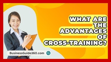 What Are The Advantages Of Cross-training? - BusinessGuide360.com