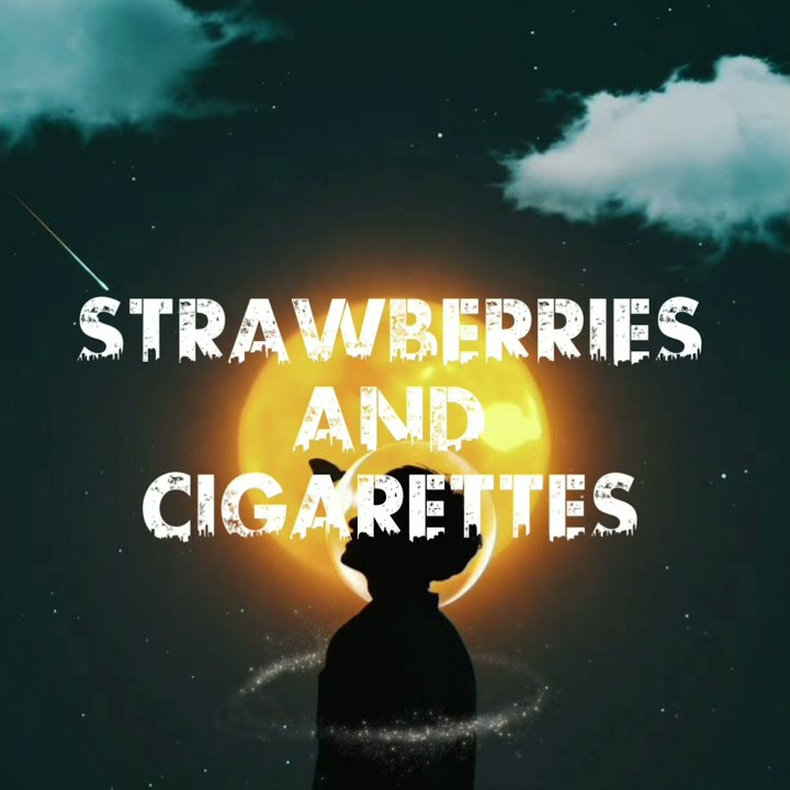 Strawberries and cigarettes - Troye sivan | strawberries and cigarettes whatsapp status