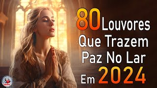 Louvores de Adoração - Melhores Músicas Gospel Mais Tocadas - TOP MÚSICAS GOSPEL, Hinos Evangélicos