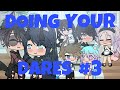 Doing your dares #3//Gacha Life