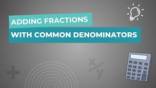 Adding Fractions with Common Denominators