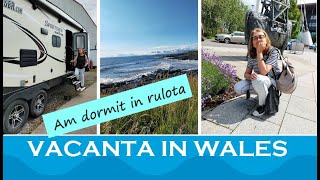 Vacanta in Wales/ Cum e sa dormi intr-o rulota