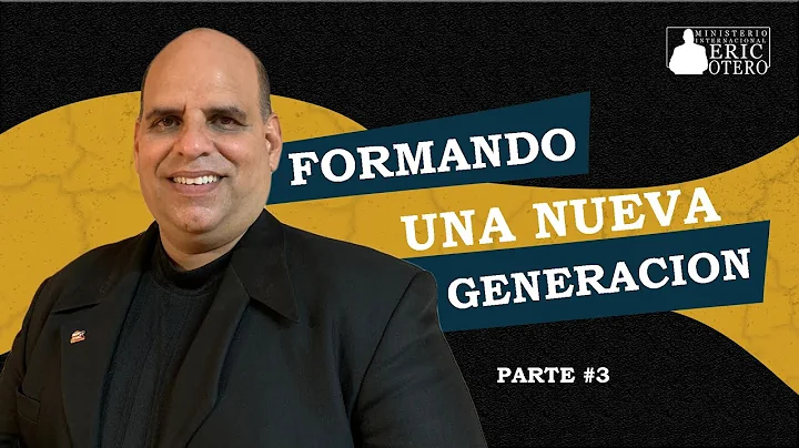 Formando Una Nueva Generacion parte 3 | Pastor Eri...