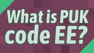 What is PUK code EE?