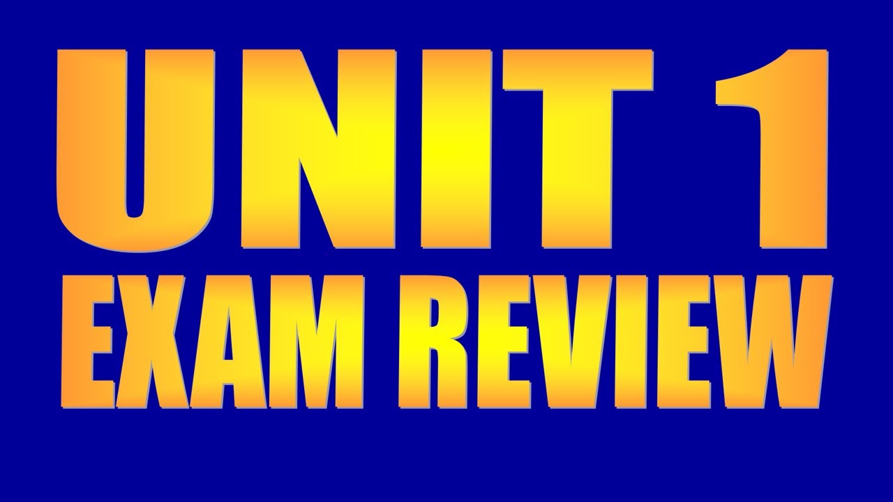 UNIT 1 EXAM REVIEW - YouTube