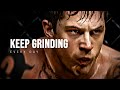 KEEP GRINDING EVERY DAY - Motivational Speech