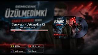 Semicenk - Üzülmedim Ki (Caner Karakaş Remix)