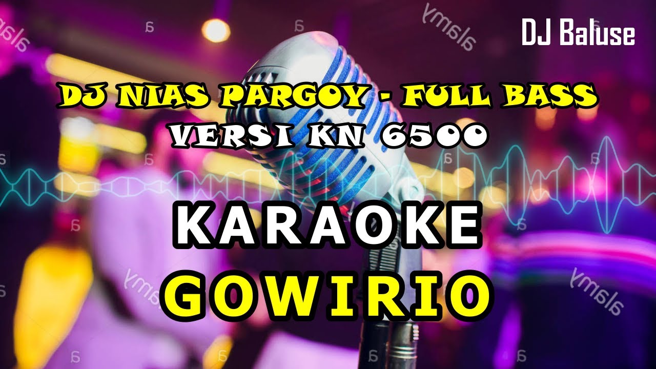 LAGU NIAS KARAOKE - GOWIRIO - DJ NIAS PARGOY KN 6500