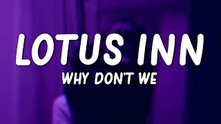 Miniatura de vídeo de "Why Don't We - Lotus Inn (Lyrics)"