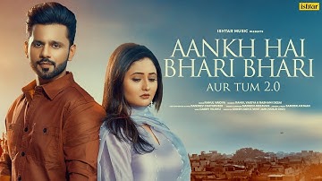 AANKH HAI BHARI BHARI AUR TUM 2.0 | Rahul Vaidya, Rashami Desai | Ishtar Music #breakup #lovesong