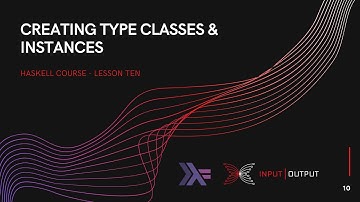 Haskell Course - Lesson 10 - Creating Type Classes and Instances