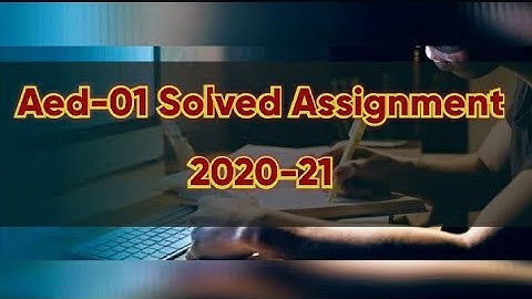 Aed-01 Solved Assignment 2020-21|#IGNOU |
