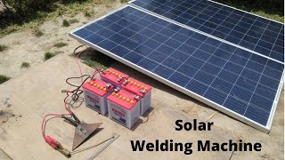 Solar Welding Machine How to Made it home Solar Welding Plant 600 Watt And 4 Batteries