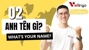 [Northern Vietnamese] Vietlingo Podcast Ep. 02 - Anh tên gì? (What