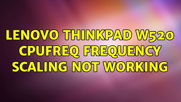 Ubuntu: Lenovo Thinkpad W520 cpufreq frequency scaling not working