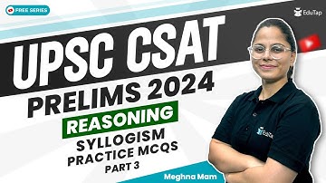 CSAT Reasoning Practice IAS Prelims | Syllogism MCQs UPSC CSAT Reasoning Syllabus Questions