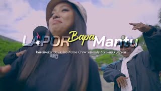 Lapor Bapa Mantu _ KarelKakondo Ft. No Name Crew x Randy b x Waa x Jezen.gk