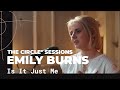 Emily burns  is it just me live  the circle sessions