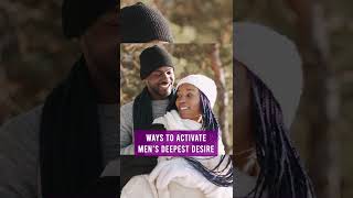 3 Ways To Activate His Deepest Desire In The Relationship - Shorts