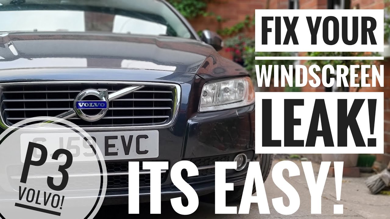 How to *FIX* the WINDSCREEN LEAK* on your P3 Volvo!! S60/S80/V60/V70