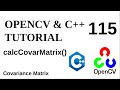 OPENCV & C++ TUTORIALS - 115 | calcCovarMatrix() | Covaraiance Matrix Calculation