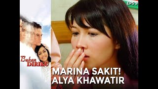 Marina Harus Ke Rumah Sakit!! Ayla Khawatir | Bukan Diriku | Eps 3 | Part (1/5)