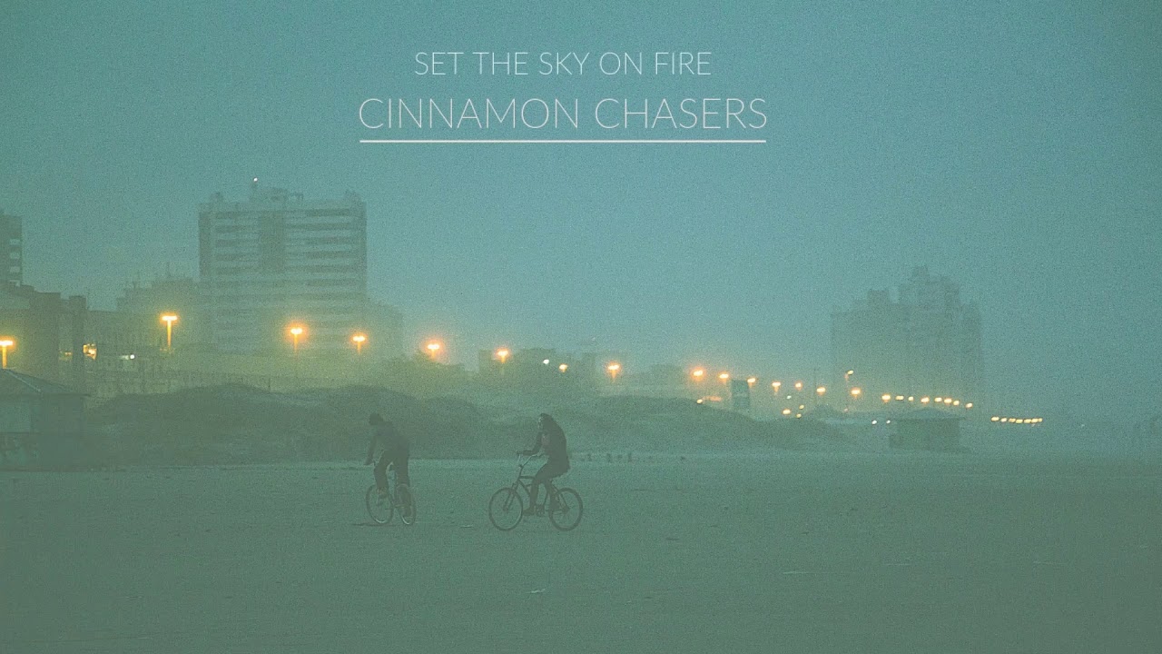 Cinnamon Chasers - Set The Sky On Fire (Alt)