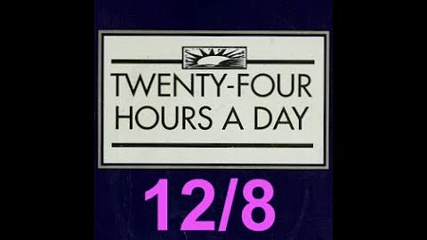 Twenty-Four Hours A Day Book– December 8 - Daily Reading - A.A. - Serenity Prayer & Meditation