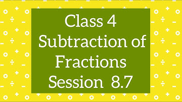 Class 4 Maths CBSE | Subtraction of Fractions | Ch 8 Common Fractions, Session 8.7