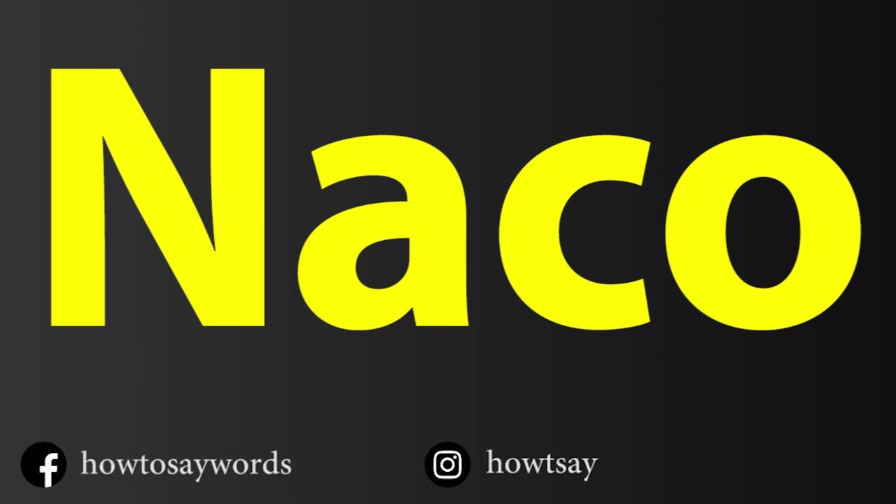 nacoページ How To Pronounce Naco - YouTube