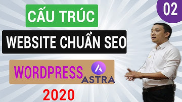 Cấu trúc web chuẩn SEO 2021 với theme Astra