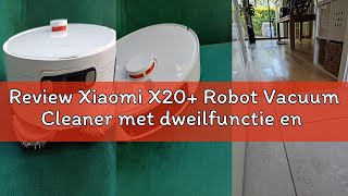 Review Xiaomi X20 Robot Vacuum Cleaner Met Dweilfunctie En All-In-One Station 6000 Pa Zuigkracht
