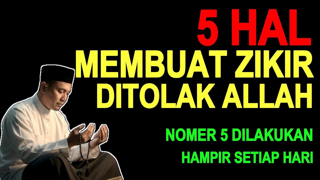 5 Hal yang Membuat Dzikir Kamu Sia sia di Mata Allah Nomor 5 Orang Lakukan Tanpa Sadar! Kita Benai