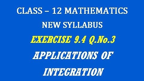 TN 12th Maths / Applications of Integration / Exercise 9.4 Q.No. 3