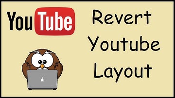 How to go back to the old Youtube Layout September 2017