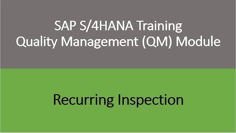 Video 18 - SAP S/4HANA Quality Management (QM) module training - Recurring Inspection